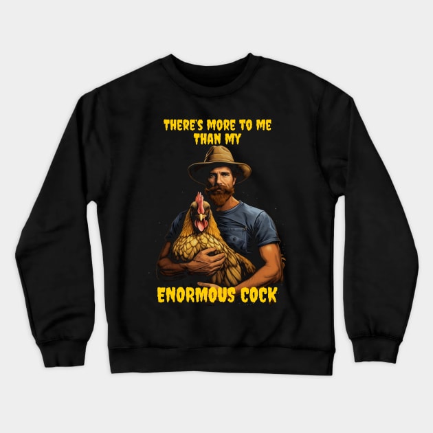 There's more to me than my enormous cock Crewneck Sweatshirt by Popstarbowser